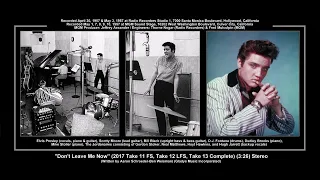 *(1957) RCA ''Don't Leave Me Now''()2017 Takes 11, 12 2xFS, Take 13 Complete) (Stereo) Elvis Presley