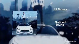 Lil Mosey - Noticed [852Hz Harmony with Universe & Self]