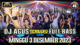 DJ AGUS TERBARU MINGGU 3 DESEMBER 2023 FULL BASS
