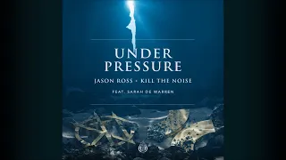 Jason Ross & Kill The Noise Feat. Sarah de Warren - Under Pressure