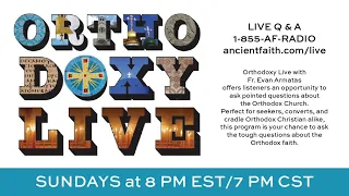 Orthodoxy Live for October 22, 2023 (w. Fr. Evan Armatas)