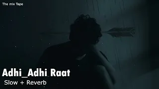 Adhi Adhi Raat Bilal Saeed Slowed + Reverb Song Lofi Mix | ​@Bilal Saeed  #slow+reverb #lofimusic