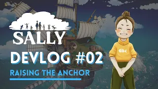 Game Dev Tales | Sally - Raising The Anchor | Devlog 02