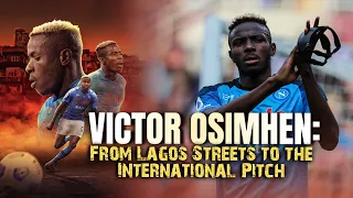 Victor Osihmen's; From Lagos Street to international Pitch, || BOFBSPORTS