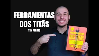 Ferramentas dos Titãs | Tim Ferris | Reflexões