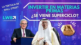 💰"Invertir en MATERIAS PRIMAS. ¿Se viene SUPERCICLO? 🔄 / "La Tertulia de Wall Street"