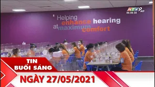 Tin Buổi Sáng - Ngày 27/05/2021 - HTV Tin Tức Mới Nhất