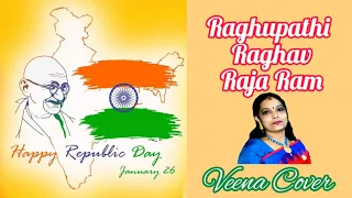 Raghupathi Raghav RajaRam - Bhajan - Republic Day - Veena Cover- Dr.Rajalakshmi