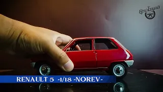 Renault 5  Scale 1/18 -NOREV-