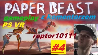 PAPER BEAST #4 artefakty 100% polski komentarz PL gameplay PSVR PS VR PS4 PRO raptor10111