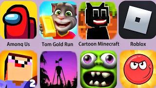 Among Us,Tom Gold Run,Cartoon Minecraft,Roblox,Siren Head,Red Ball 4