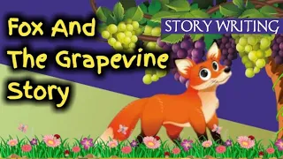 The Fox and the Sour grapes Story| Short story writing for kids | Moral story |English to know