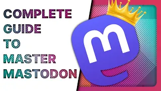 How to use MASTODON: the COMPLETE GUIDE (join, use, find people to follow, etiquette...)