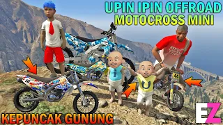 UPIN IPIN OFFROAD MOTOCROSS MINI KEPUNCAK GUNUNG- GTA 5 SULTAN BOCIL