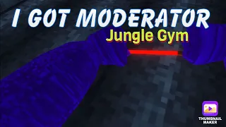 I Got Moderator | Jungle Gym