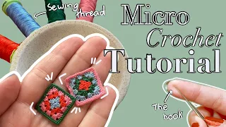 Micro Crochet Tutorial | Techniques, materials and full granny square tutorial