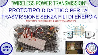 #98 - Wireless Power Transmission: Prototipo didattico per la trasmissione senza fili di energia.