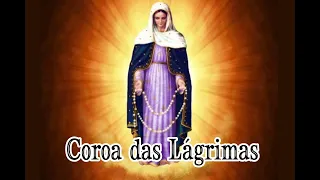 Coroa das Lágrimas 🙏🌹 Oh Virgem Dolorossíma as vossas lágrimas derrubam o império infernal!