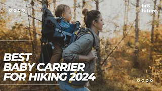 Best Baby Carrier for Hiking 2024 🌄👶 BEST BABY BACKPACK