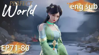 ENG SUB | Perfect World [EP71-80] full episode english