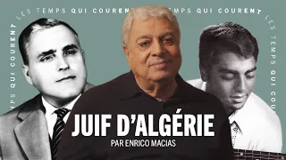 Enrico Macias:  "L' Algérie ne sera plus française, c'est ce que je disais à mon père"