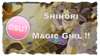 osu! Shihori - Magic Girl !! [Lunatic]  「Full HD」