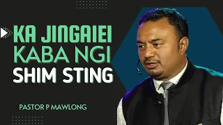 Ka jingaiei kaba ngi shim sting | Pastor P Mawlong | Potternet tv | Khubor Sngi U Trai 2022