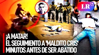 'MALDITO CRIS': así fue el SEGUIMIENTO de la PNP a EXTRANJERO ABATIDO, quien asesinó a SERENO | #LR