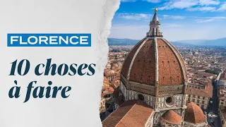 Florence : les 10 choses incontournables à faire en voyage