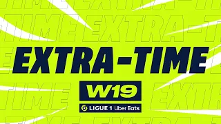 Extra-time : Week 19 - Ligue 1 Uber Eats / 2022-2023