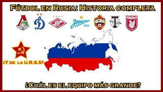 Fútbol en Rusia: Historia completa ¿Cuál es el equipo más grande?