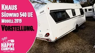 Vorstellung Knaus Südwind 540 UE Modell 2019 | Happy Camping