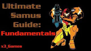 The Ultimate Samus Guide: Fundamentals