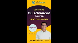 Edukemy's GS Advanced Course - UPSC CSE 2023/24 (November Batch) | Shabbir A Bashir & Team