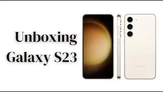 Unboxing Galaxy S23 Creme