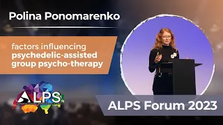 The therapeutic factors of Psychedelic-Assisted Group Therapy | ALPS Forum 2023 - Polina Ponomarenko