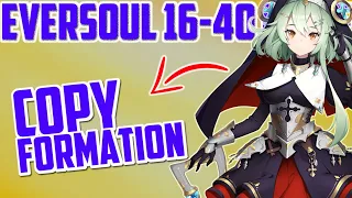 COPY THIS FORMATION, EVERSOUL STAGE 16-40 GUIDE