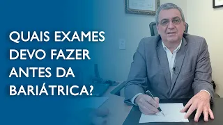 Quais exames devo fazer antes da bariátrica?