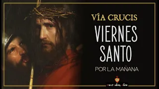 • ✠ ✝️ Vía Crucis del Viernes Santo por la mañana • Semana Santa