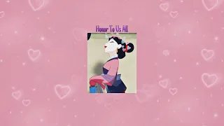 Honor To Us All from Mulan ( Slowed ) - Because Mulan is my gal 💖