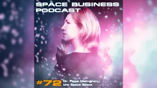 Space Business Podcast #72 Dr. Pippa Malmgren: the Space Space
