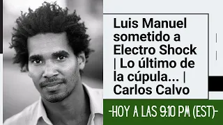 Luis Manuel sometido a Electro Shock | Lo último de la cúpula... | Carlos Calvo