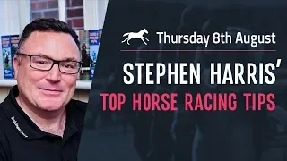 Stephen Harris’ top horse racing tips for Thursday 8th August