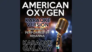 American Oxygen (Karaoke Version with Backing Vocals) (Originally Performed By Rihanna)