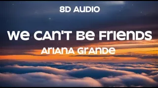 Ariana Grande - we can't be friends (wait for your love) (8D Audio)