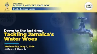 Down to the Last Drop: Tackling Jamaica's Water Woes | Science for Today Public Forum