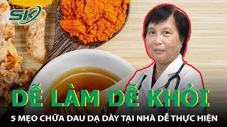 Chuyên Gia Hướng Dẫn: 5 Mẹo Chữa Đau Dạ Dày Tại Nhà Hiệu Quả I SKĐS