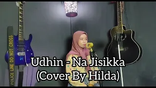 Udhin - Na Jisikka (Cover By Hilda)