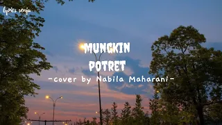 [LIRIK] Potret - Mungkin - (cover by Nabila Maharani)