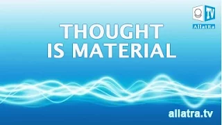 Thought is material. It is an information wave